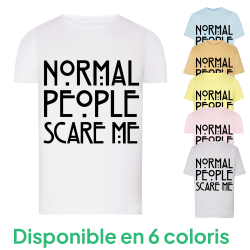 Normal People Scare Me - T-shirt Enfant et adulte