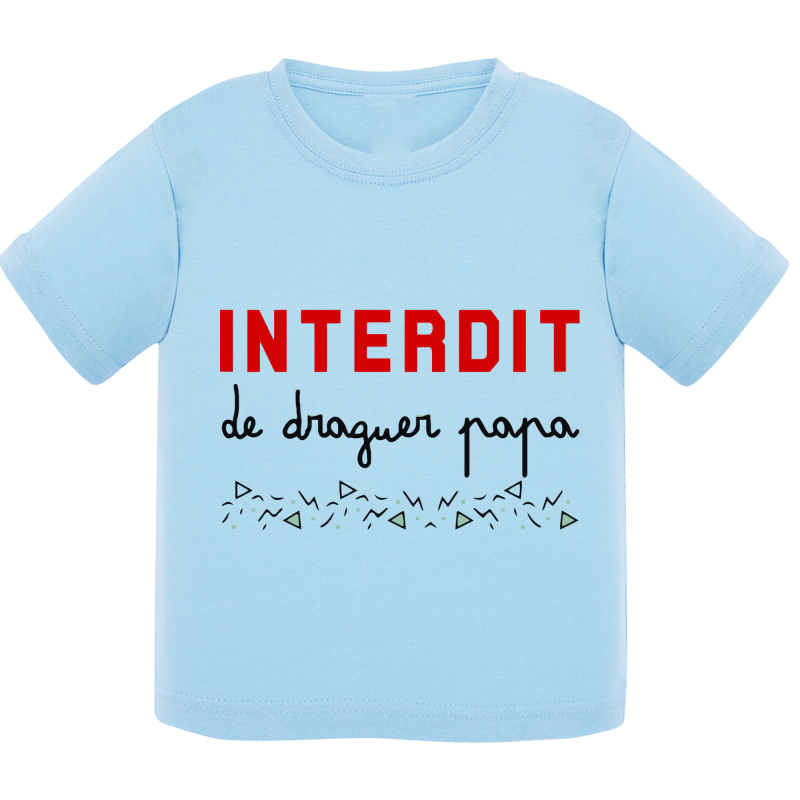 Interdit de draguer papa - T-shirt bébé