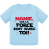 Mamie que la force soit avec toi - T-shirt bébé