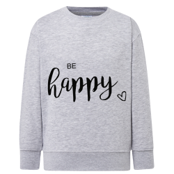 Be Happy - Sweatshirt Enfant et Adulte