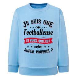 Super pouvoir Footballeuse  - Sweatshirt Enfant et Adulte
