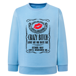 Crazy Bitch - Sweatshirt Enfant et Adulte