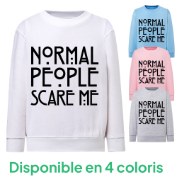 Normal People Scare Me - Sweatshirt Enfant et Adulte