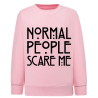 Normal People Scare Me - Sweatshirt Enfant et Adulte