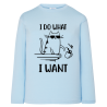 I do What i want - T-shirts Manches longues